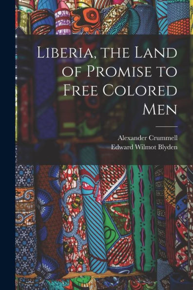 Liberia, The Land Of Promise To Free Colored Men