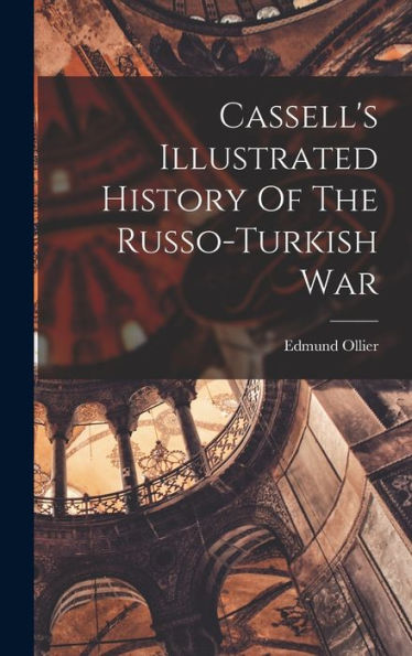 Cassell'S Illustrated History Of The Russo-Turkish War