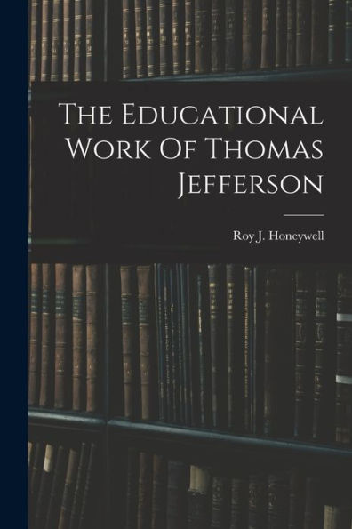 The Educational Work Of Thomas Jefferson