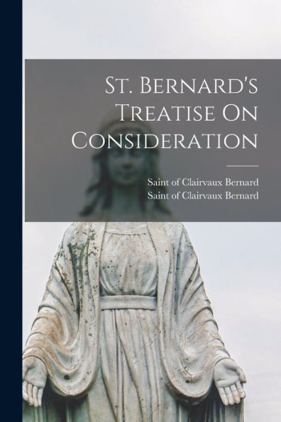 St. Bernard'S Treatise On Consideration