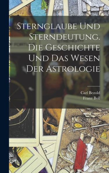 Sternglaube Und Sterndeutung. Die Geschichte Und Das Wesen Der Astrologie (German Edition)