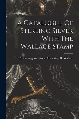A Catalogue Of Sterling Silver With The Wallace Stamp