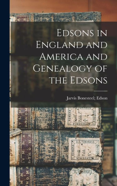 Edsons In England And America And Genealogy Of The Edsons