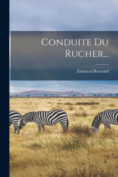 Conduite Du Rucher... (French Edition)