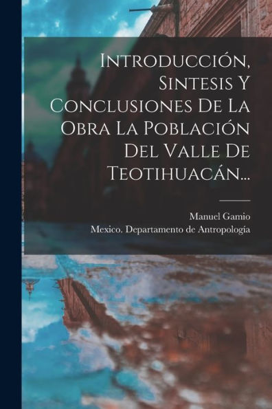 Introducción, Sintesis Y Conclusiones De La Obra La Población Del Valle De Teotihuacán... (Spanish Edition)