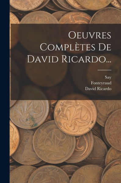 Oeuvres Complètes De David Ricardo... (French Edition)