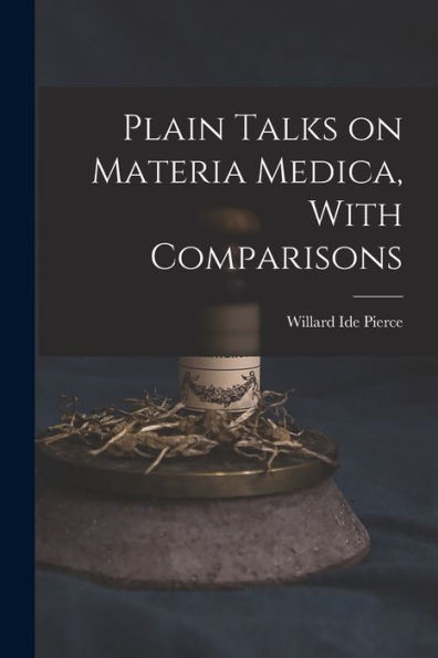 Plain Talks On Materia Medica, With Comparisons