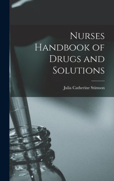 Nurses Handbook Of Drugs And Solutions
