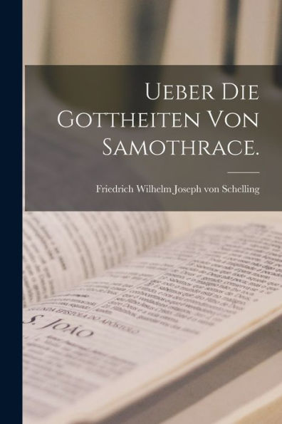 Ueber Die Gottheiten Von Samothrace. (German Edition)
