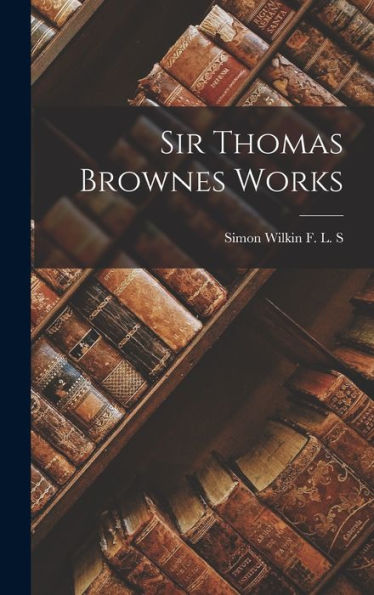 Sir Thomas Brownes Works