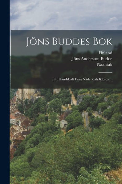 Jöns Buddes Bok: En Handskrift Från Nådendals Kloster... (Swedish Edition)