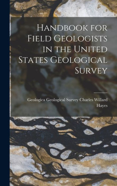 Handbook For Field Geologists In The United States Geological Survey