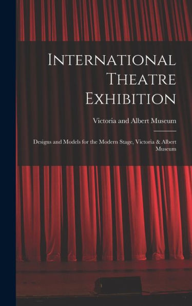 International Theatre Exhibition: Designs And Models For The Modern Stage, Victoria & Albert Museum
