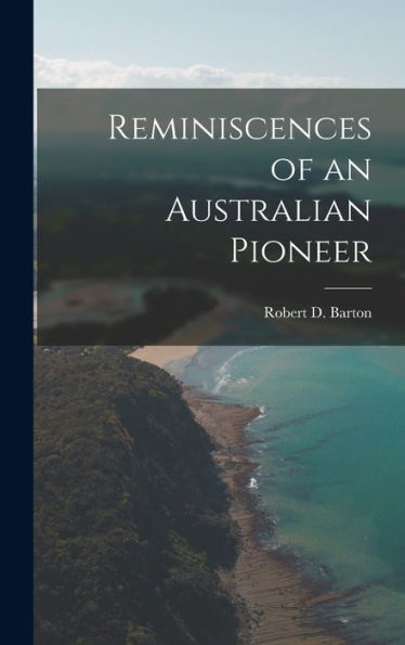 Reminiscences Of An Australian Pioneer