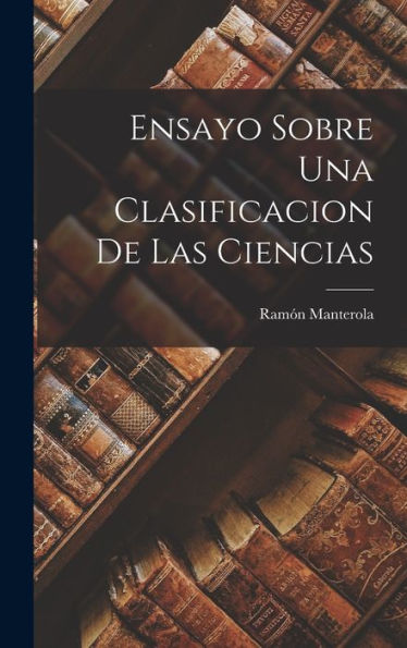 Ensayo Sobre Una Clasificacion De Las Ciencias (Spanish Edition)