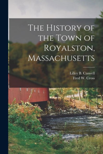 The History Of The Town Of Royalston, Massachusetts