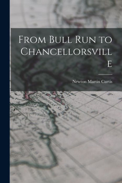 From Bull Run To Chancellorsville