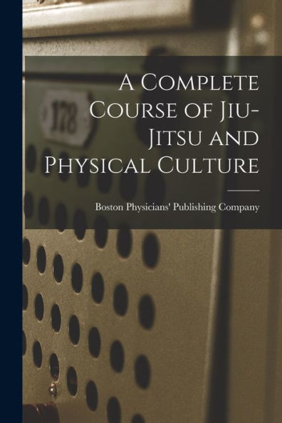 A Complete Course Of Jiu-Jitsu And Physical Culture