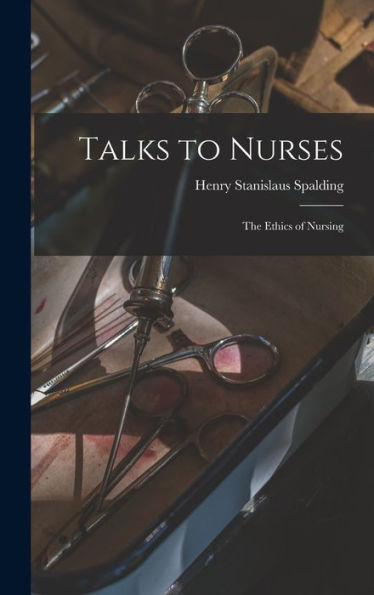 Talks To Nurses: The Ethics Of Nursing