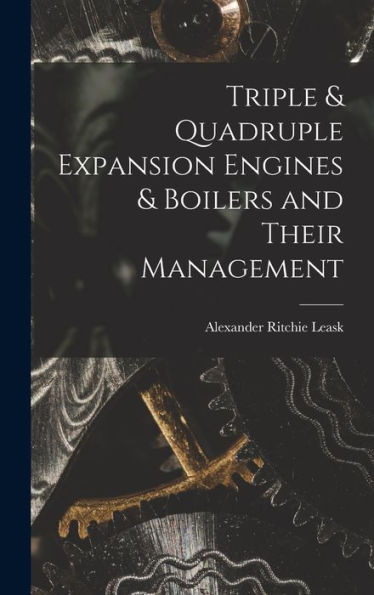 Triple & Quadruple Expansion Engines & Boilers And Their Management