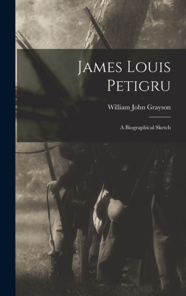 James Louis Petigru: A Biographical Sketch