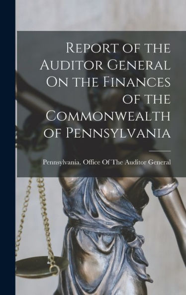 Report Of The Auditor General On The Finances Of The Commonwealth Of Pennsylvania