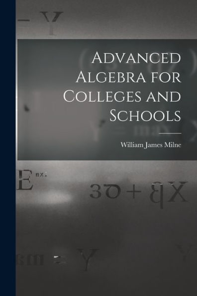 Advanced Algebra For Colleges And Schools