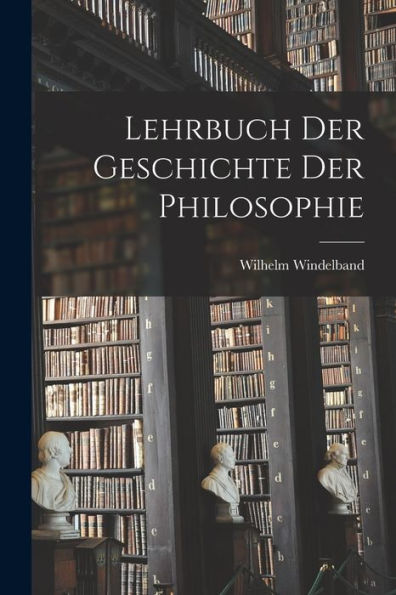 Lehrbuch Der Geschichte Der Philosophie (German Edition)