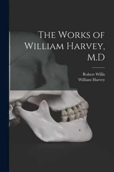 The Works Of William Harvey, M.D