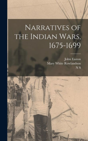 Narratives Of The Indian Wars, 1675-1699