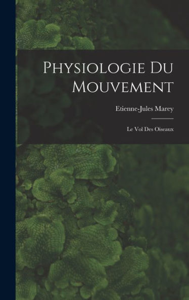 Physiologie Du Mouvement: Le Vol Des Oiseaux (French Edition)