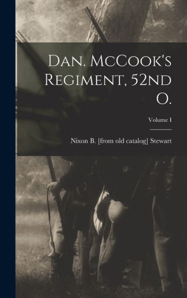 Dan. Mccook'S Regiment, 52Nd O.; Volume I