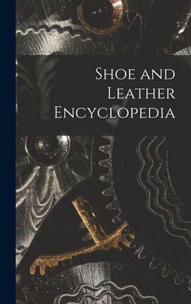 Shoe And Leather Encyclopedia