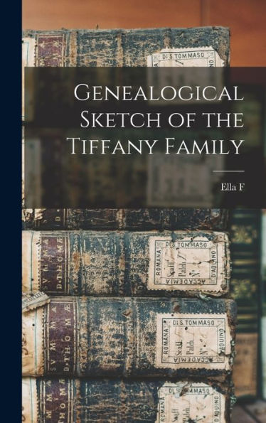 Genealogical Sketch Of The Tiffany Family