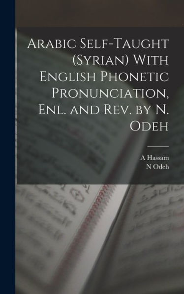 Arabic Self-Taught (Syrian) With English Phonetic Pronunciation, Enl. And Rev. By N. Odeh