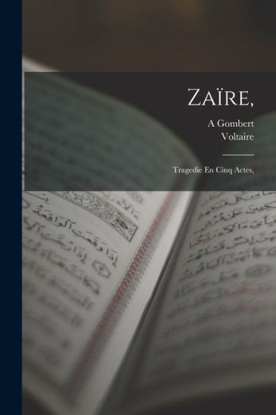 Zaïre,: Tragedie En Cinq Actes, (French Edition)