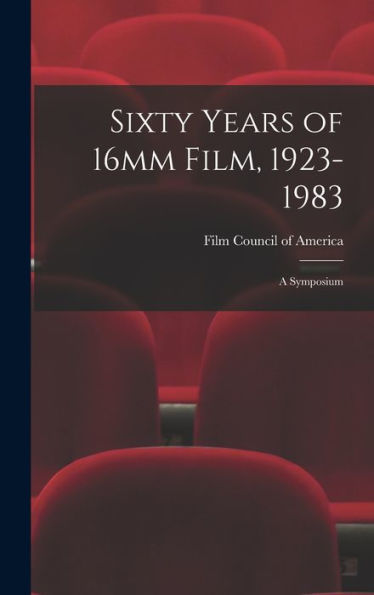 Sixty Years Of 16Mm Film, 1923-1983: A Symposium