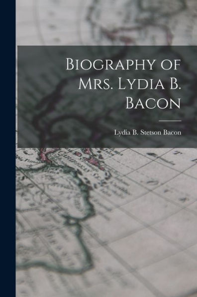 Biography Of Mrs. Lydia B. Bacon