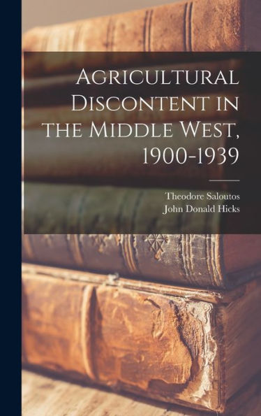 Agricultural Discontent In The Middle West, 1900-1939