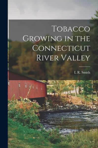 Tobacco Growing In The Connecticut River Valley