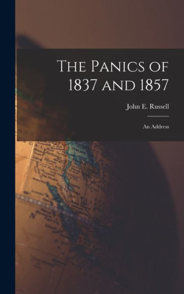 The Panics Of 1837 And 1857: An Address