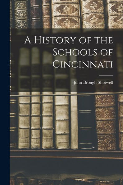 A History Of The Schools Of Cincinnati