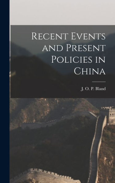 Recent Events And Present Policies In China