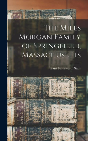 The Miles Morgan Family Of Springfield, Massachusetts