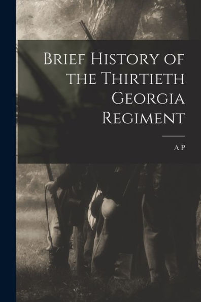 Brief History Of The Thirtieth Georgia Regiment