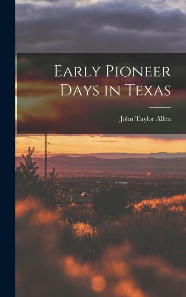Early Pioneer Days In Texas