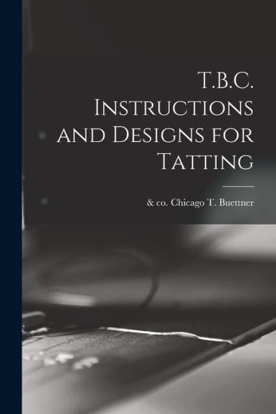 T.B.C. Instructions And Designs For Tatting