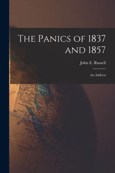 The Panics Of 1837 And 1857: An Address