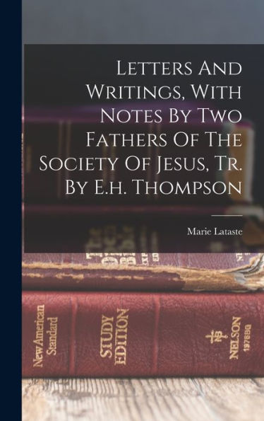 Letters And Writings, With Notes By Two Fathers Of The Society Of Jesus, Tr. By E.H. Thompson