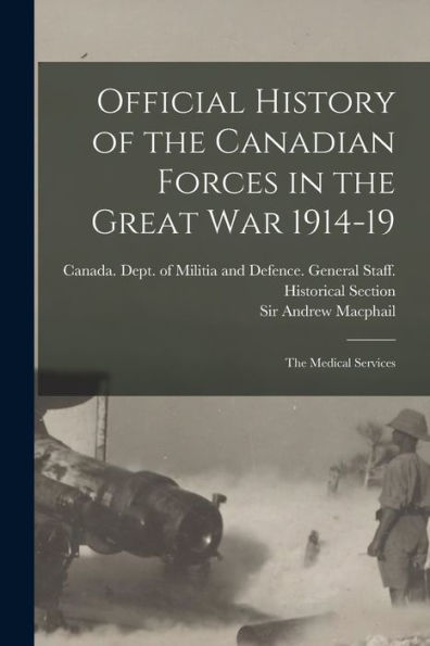 Official History Of The Canadian Forces In The Great War 1914-19: The Medical Services